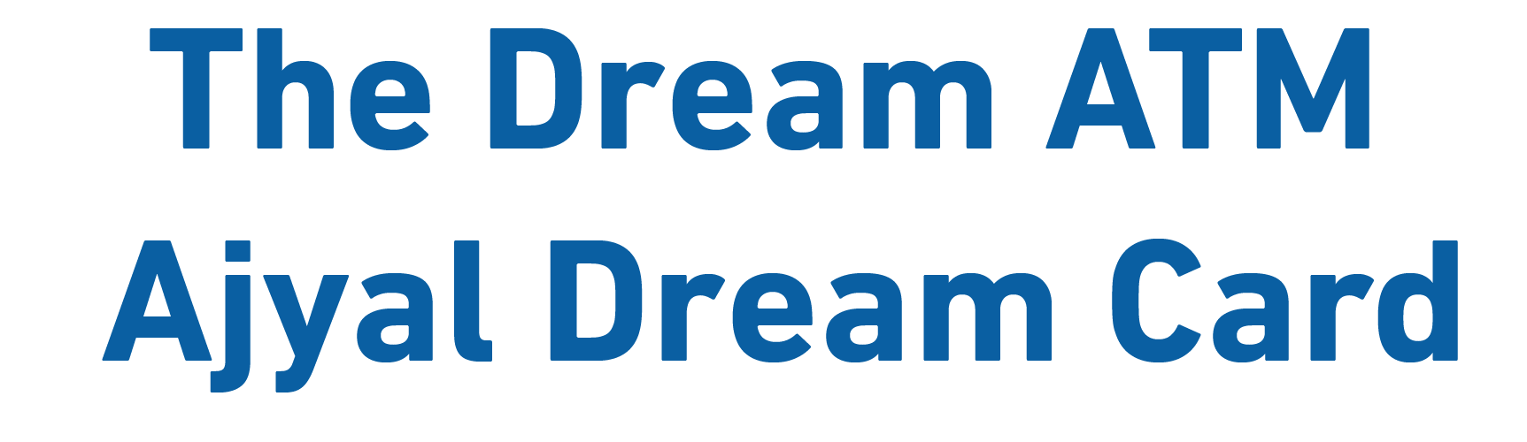 The Dream ATM Ajyal Dream Card